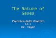 The Nature of Gases Prentice-Hall Chapter 13.1 Dr. Yager