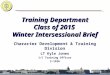 Training Department Class of 2015 Winter Intersessional Brief Character Development & Training Division LT Kyle Jones 1/C Training Officer 3-1926