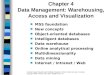 Chapter 4 Data Management: Warehousing, Access and Visualization MSS foundation New concepts Object-oriented databases Intelligent databases Data warehouse