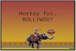 Hurray for… BOLLYWOD?. The Musical in General An American invention that combined a theatrical play with songs to move the narrative along. Originally