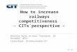How to increase railways competitiveness - CITs`perspective - Working Party on Rail Transport, 25 November 2014 Cesare Brand, Secretary General, CIT Ref