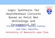 Logic Synthesis for Asynchronous Circuits Based on Petri Net Unfoldings and Incremental SAT Victor Khomenko, Maciej Koutny, and Alex Yakovlev University