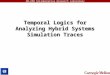 GM-CMU Collaborative Research Laboratory Temporal Logics for Analyzing Hybrid Systems Simulation Traces