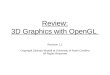 ©Zachary Wartell Review: 3D Graphics with OpenGL Revision 1.1 Copyright Zachary Wartell at University of North Carolina All Rights Reserved