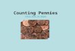 Counting Pennies Click here to begin Click here to begin