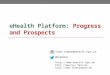 EHealth Platform: Progress and Prospects frank.robben@ehealth.fgov.be @FrRobben   