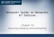 Network+ Guide to Networks 6 th Edition Chapter 14 Ensuring Integrity and Availability