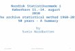 Nordisk Statistikermøde i København 11.-14. august 2010 The archive statistical method 1960-2010 50 years - A Summary by Svein Nordbotten 8/11/20101Svein