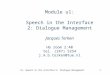 U1, Speech in the interface:2. Dialogue Management1 Module u1: Speech in the Interface 2: Dialogue Management Jacques Terken HG room 2:40 tel. (247) 5254
