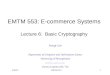 4/20/01EMTM 5531 EMTM 553: E-commerce Systems Lecture 6: Basic Cryptography Insup Lee Department of Computer and Information Science University of Pennsylvania