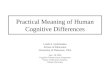 Practical Meaning of Human Cognitive Differences Linda S. Gottfredson School of Education University of Delaware, USA June 28, 2009 Cognitive Enhancement