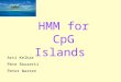 HMM for CpG Islands Arti Kelkar Pete Rossetti Peter Warren