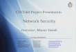 CSIT560 Project Presentation Network Security Instructor: Mounir Hamdi Network Security Instructor: Mounir Hamdi Zhang Nan06766498zhangnan@ust.hkzhangnan@ust.hk
