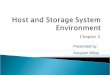 Chapter 2 Presented by: Anupam Mittal.  Storage Systems Environment: Components of a Storage System Environment Storage System Environment - 2