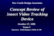 New Castle Design Associates Concept Review of Insect Video Tracking Device October 27, 1998 Team 5 Sponsors: Keith Hopper, USDA & UD