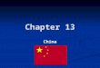 Chapter 13 China. China Country name: Country name: People's Republic of China, China Capital: Capital: Beijing Location: Location: Eastern Asia, bordering