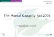 Including The Mental Capacity Act 2005 Practitioner Level