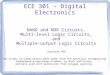 ECE 301 – Digital Electronics NAND and NOR Circuits, Multi-level Logic Circuits, and Multiple-output Logic Circuits (Lecture #9) The slides included herein