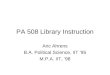 PA 508 Library Instruction Aric Ahrens B.A. Political Science, IIT ’95 M.P.A. IIT, ‘98