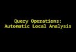 Query Operations: Automatic Local Analysis. Introduction Difficulty of formulating user queries –Insufficient knowledge of the collection –Insufficient