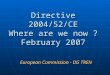 Directive 2004/52/CE Where are we now ? February 2007 European Commission - DG TREN