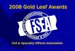 2008 Gold Leaf Awards Foil & Specialty Effects Association