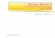 Design Metrics Software Engineering Fall 2003 Aditya P. Mathur Last update: October 28, 2003