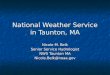 National Weather Service in Taunton, MA Nicole M. Belk Senior Service Hydrologist NWS Taunton MA Nicole.Belk@noaa.gov