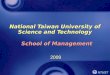 NTUST National Taiwan University of Science and Technology 2009 School of Management