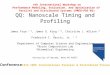 QQ: Nanoscale Timing and Profiling James Frye † *, James G. King † *, Christine J. Wilson * ◊, Frederick C. Harris, Jr. † * † Department of Computer Science