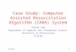 6/22/011 Case Study: Computer Assisted Resuscitation Algorithm (CARA) System Insup Lee Department of Computer and Information Science University of Pennsylvania