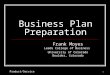 Business Plan Preparation Frank Moyes Leeds College of Business University of Colorado Boulder, Colorado 1 Product/Service
