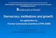 Democracy, institutions and growth An application to Former Communist Countries (1990-2008) Domenico Rossignoli Università Cattolica del Sacro Cuore -