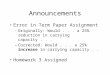 Announcements Error in Term Paper Assignment –Originally: Would... a 25% reduction in carrying capacity... –Corrected: Would... a 25% increase in carrying