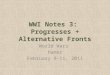 WWI Notes 3: Progresses + Alternative Fronts World Wars Hamer February 9-11, 2011