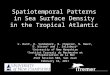 Spatiotemporal Patterns in Sea Surface Density in the Tropical Atlantic C. Hunt 1, D. Vandemark 1, B. Chapron 2, N. Reul 2, D. Wisser 1 and J. Salisbury