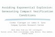 Avoiding Exponential Explosion: Generating Compact Verification Conditions Cormac Flanagan and James B. Saxe Compaq Systems Research Center With help from
