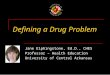 Defining a Drug Problem Jane Elphingstone, Ed.D., CHES Professor – Health Education University of Central Arkansas