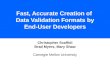 Fast, Accurate Creation of Data Validation Formats by End-User Developers Christopher Scaffidi Brad Myers, Mary Shaw Carnegie Mellon University