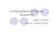 Computations In Social Networks Sajid S Shaikh Advisor: Javed I Khan