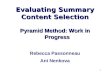 1 Evaluating Summary Content Selection Pyramid Method: Work in Progress Rebecca Passonneau Ani Nenkova
