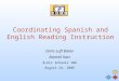 Coordinating Spanish and English Reading Instruction Doris Luft Baker Rachell Katz B-ELL Schools IBR August 24, 2006