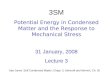 3SM Potential Energy in Condensed Matter and the Response to Mechanical Stress 31 January, 2008 Lecture 3 See Jones’ Soft Condensed Matter, Chapt. 2; Ashcroft