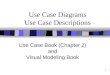 1 Use Case Diagrams Use Case Descriptions Use Case Book (Chapter 2) and Visual Modeling Book