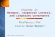 © 2007 Thomson South-Western Chapter 24 Mergers, Corporate Control, and Corporate Governance Professor XXX Course Name/Number