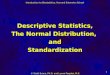 Introduction to Biostatistics, Harvard Extension School © Scott Evans, Ph.D. and Lynne Peeples, M.S. 1 Descriptive Statistics, The Normal Distribution,