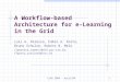 CLAG 2004 – April/041 A Workflow-based Architecture for e- Learning in the Grid Luiz A. Pereira, Fábio A. Porto, Bruno Schulze, Rubens N. Melo {lpereira,rubens}@inf.puc-rio.br,