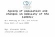 Ageing of population and changes in mobility of the elderly WG2 meeting of COST 355 Action Brno 24th of June 2005 Mgr. Alexandr Pešák alexandr.pesak@cdv.cz