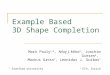 Example Based 3D Shape Completion Mark Pauly 1,2, Niloy J. Mitra 1, Joachim Giesen 2, Markus Gross 2, Leonidas J. Guibas 1 1 Stanford University 2 ETH,