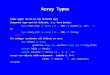 Array Types Index types can be of any discrete type Component type must be definite, i.e. have bounds: type class_list is array ( 1.. 100) of String (1..10);